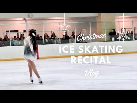 Christmas Ice Skating Recital Vlog