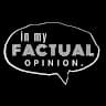 InMyFactualOpinion