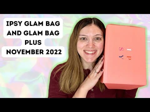 IPSY GLAM BAG AND GLAM BAG PLUS UNBOXING | NOVEMBER 2022