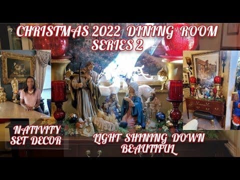 Christmas 2022 Dining Room Series /Decorate With Me /Nativity Decor