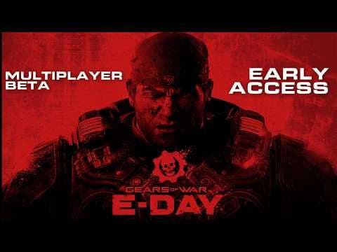 GEARS OF WAR: E-DAY Multiplayer Beta Early Access